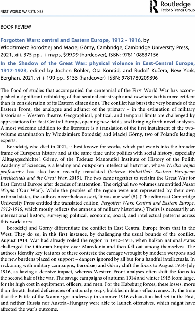 Forgotten Wars: central and Eastern Europe, 1912-1916, by Włodzimierz Borodziej and Maciej Górny, Cambridge: Cambridge University Press, 2021, xiii, 375 pp., + maps, <span class="mjpage"><svg xmlns:xlink="http://www.w3.org/1999/xlink" width="99.894ex" height="10.009ex" style="vertical-align: -8.005ex;" viewBox="0 -863.1 43009.9 4309.5" role="img" focusable="false" xmlns="http://www.w3.org/2000/svg">
<g stroke="currentColor" fill="currentColor" stroke-width="0" transform="matrix(1 0 0 -1 0 0)">
 <use xlink:href="#MJMAIN-39"></use>
 <use xlink:href="#MJMAIN-39" x="500" y="0"></use>
 <use xlink:href="#MJMAIN-2E" x="1001" y="0"></use>
 <use xlink:href="#MJMAIN-39" x="1279" y="0"></use>
 <use xlink:href="#MJMAIN-39" x="1780" y="0"></use>
 <use xlink:href="#MJMAIN-28" x="2280" y="0"></use>
 <use xlink:href="#MJMATHI-68" x="2670" y="0"></use>
 <use xlink:href="#MJMATHI-61" x="3246" y="0"></use>
 <use xlink:href="#MJMATHI-72" x="3776" y="0"></use>
 <use xlink:href="#MJMATHI-64" x="4227" y="0"></use>
 <use xlink:href="#MJMATHI-63" x="4751" y="0"></use>
 <use xlink:href="#MJMATHI-6F" x="5184" y="0"></use>
 <use xlink:href="#MJMATHI-76" x="5670" y="0"></use>
 <use xlink:href="#MJMATHI-65" x="6155" y="0"></use>
 <use xlink:href="#MJMATHI-72" x="6622" y="0"></use>
 <use xlink:href="#MJMAIN-29" x="7073" y="0"></use>
 <use xlink:href="#MJMAIN-2C" x="7463" y="0"></use>
 <use xlink:href="#MJMATHI-49" x="7908" y="0"></use>
 <use xlink:href="#MJMATHI-53" x="8412" y="0"></use>
 <use xlink:href="#MJMATHI-42" x="9058" y="0"></use>
 <use xlink:href="#MJMATHI-4E" x="9817" y="0"></use>
<g transform="translate(10706,0)">
 <use xlink:href="#MJMAIN-39"></use>
 <use xlink:href="#MJMAIN-37" x="500" y="0"></use>
 <use xlink:href="#MJMAIN-38" x="1001" y="0"></use>
 <use xlink:href="#MJMAIN-31" x="1501" y="0"></use>
 <use xlink:href="#MJMAIN-31" x="2002" y="0"></use>
 <use xlink:href="#MJMAIN-30" x="2502" y="0"></use>
 <use xlink:href="#MJMAIN-38" x="3003" y="0"></use>
 <use xlink:href="#MJMAIN-38" x="3503" y="0"></use>
 <use xlink:href="#MJMAIN-33" x="4004" y="0"></use>
 <use xlink:href="#MJMAIN-37" x="4504" y="0"></use>
 <use xlink:href="#MJMAIN-31" x="5005" y="0"></use>
 <use xlink:href="#MJMAIN-35" x="5505" y="0"></use>
 <use xlink:href="#MJMAIN-36" x="6006" y="0"></use>
</g>
 <use xlink:href="#MJMATHI-49" x="17212" y="0"></use>
 <use xlink:href="#MJMATHI-6E" x="17717" y="0"></use>
 <use xlink:href="#MJMATHI-74" x="18317" y="0"></use>
 <use xlink:href="#MJMATHI-68" x="18679" y="0"></use>
 <use xlink:href="#MJMATHI-65" x="19255" y="0"></use>
 <use xlink:href="#MJMATHI-53" x="19722" y="0"></use>
 <use xlink:href="#MJMATHI-68" x="20367" y="0"></use>
 <use xlink:href="#MJMATHI-61" x="20944" y="0"></use>
 <use xlink:href="#MJMATHI-64" x="21473" y="0"></use>
 <use xlink:href="#MJMATHI-6F" x="21997" y="0"></use>
 <use xlink:href="#MJMATHI-77" x="22482" y="0"></use>
 <use xlink:href="#MJMATHI-6F" x="23199" y="0"></use>
 <use xlink:href="#MJMATHI-66" x="23684" y="0"></use>
 <use xlink:href="#MJMATHI-74" x="24235" y="0"></use>
 <use xlink:href="#MJMATHI-68" x="24596" y="0"></use>
 <use xlink:href="#MJMATHI-65" x="25173" y="0"></use>
 <use xlink:href="#MJMATHI-47" x="25639" y="0"></use>
 <use xlink:href="#MJMATHI-72" x="26426" y="0"></use>
 <use xlink:href="#MJMATHI-65" x="26877" y="0"></use>
 <use xlink:href="#MJMATHI-61" x="27344" y="0"></use>
 <use xlink:href="#MJMATHI-74" x="27873" y="0"></use>
 <use xlink:href="#MJMATHI-57" x="28235" y="0"></use>
 <use xlink:href="#MJMATHI-61" x="29283" y="0"></use>
 <use xlink:href="#MJMATHI-72" x="29813" y="0"></use>
 <use xlink:href="#MJMAIN-3A" x="30542" y="0"></use>
 <use xlink:href="#MJMATHI-70" x="31098" y="0"></use>
 <use xlink:href="#MJMATHI-68" x="31602" y="0"></use>
 <use xlink:href="#MJMATHI-79" x="32178" y="0"></use>
 <use xlink:href="#MJMATHI-73" x="32676" y="0"></use>
 <use xlink:href="#MJMATHI-69" x="33145" y="0"></use>
 <use xlink:href="#MJMATHI-63" x="33491" y="0"></use>
 <use xlink:href="#MJMATHI-61" x="33924" y="0"></use>
 <use xlink:href="#MJMATHI-6C" x="34454" y="0"></use>
 <use xlink:href="#MJMATHI-76" x="34752" y="0"></use>
 <use xlink:href="#MJMATHI-69" x="35238" y="0"></use>
 <use xlink:href="#MJMATHI-6F" x="35583" y="0"></use>
 <use xlink:href="#MJMATHI-6C" x="36069" y="0"></use>
 <use xlink:href="#MJMATHI-65" x="36367" y="0"></use>
 <use xlink:href="#MJMATHI-6E" x="36834" y="0"></use>
 <use xlink:href="#MJMATHI-63" x="37434" y="0"></use>
 <use xlink:href="#MJMATHI-65" x="37868" y="0"></use>
 <use xlink:href="#MJMATHI-69" x="38334" y="0"></use>
 <use xlink:href="#MJMATHI-6E" x="38680" y="0"></use>
 <use xlink:href="#MJMATHI-45" x="39280" y="0"></use>
 <use xlink:href="#MJMATHI-61" x="40045" y="0"></use>
 <use xlink:href="#MJMATHI-73" x="40574" y="0"></use>
 <use xlink:href="#MJMATHI-74" x="41044" y="0"></use>
<g transform="translate(0,-1543)">
 <use xlink:href="#MJMAIN-2212" x="0" y="0"></use>
 <use xlink:href="#MJMATHI-43" x="1000" y="0"></use>
 <use xlink:href="#MJMATHI-65" x="1761" y="0"></use>
 <use xlink:href="#MJMATHI-6E" x="2227" y="0"></use>
 <use xlink:href="#MJMATHI-74" x="2828" y="0"></use>
 <use xlink:href="#MJMATHI-72" x="3189" y="0"></use>
 <use xlink:href="#MJMATHI-61" x="3641" y="0"></use>
 <use xlink:href="#MJMATHI-6C" x="4170" y="0"></use>
 <use xlink:href="#MJMATHI-45" x="4469" y="0"></use>
 <use xlink:href="#MJMATHI-75" x="5233" y="0"></use>
 <use xlink:href="#MJMATHI-72" x="5806" y="0"></use>
 <use xlink:href="#MJMATHI-6F" x="6257" y="0"></use>
 <use xlink:href="#MJMATHI-70" x="6743" y="0"></use>
 <use xlink:href="#MJMATHI-65" x="7246" y="0"></use>
 <use xlink:href="#MJMAIN-2C" x="7713" y="0"></use>
<g transform="translate(8158,0)">
 <use xlink:href="#MJMAIN-31"></use>
 <use xlink:href="#MJMAIN-39" x="500" y="0"></use>
 <use xlink:href="#MJMAIN-31" x="1001" y="0"></use>
 <use xlink:href="#MJMAIN-37" x="1501" y="0"></use>
</g>
 <use xlink:href="#MJMAIN-2212" x="10382" y="0"></use>
<g transform="translate(11383,0)">
 <use xlink:href="#MJMAIN-31"></use>
 <use xlink:href="#MJMAIN-39" x="500" y="0"></use>
 <use xlink:href="#MJMAIN-32" x="1001" y="0"></use>
 <use xlink:href="#MJMAIN-33" x="1501" y="0"></use>
</g>
 <use xlink:href="#MJMAIN-2C" x="13385" y="0"></use>
 <use xlink:href="#MJMATHI-65" x="13830" y="0"></use>
 <use xlink:href="#MJMATHI-64" x="14297" y="0"></use>
 <use xlink:href="#MJMATHI-69" x="14820" y="0"></use>
 <use xlink:href="#MJMATHI-74" x="15166" y="0"></use>
 <use xlink:href="#MJMATHI-65" x="15527" y="0"></use>
 <use xlink:href="#MJMATHI-64" x="15994" y="0"></use>
 <use xlink:href="#MJMATHI-62" x="16517" y="0"></use>
 <use xlink:href="#MJMATHI-79" x="16947" y="0"></use>
 <use xlink:href="#MJMATHI-4A" x="17444" y="0"></use>
 <use xlink:href="#MJMATHI-6F" x="18078" y="0"></use>
 <use xlink:href="#MJMATHI-63" x="18563" y="0"></use>
 <use xlink:href="#MJMATHI-68" x="18997" y="0"></use>
 <use xlink:href="#MJMATHI-65" x="19573" y="0"></use>
 <use xlink:href="#MJMATHI-6E" x="20040" y="0"></use>
 <use xlink:href="#MJMATHI-42" x="20640" y="0"></use>
<g transform="translate(21400,0)">
<text font-family="monospace" stroke="none" transform="scale(71.759) matrix(1 0 0 -1 0 0)">ö</text>
</g>
 <use xlink:href="#MJMATHI-68" x="22009" y="0"></use>
 <use xlink:href="#MJMATHI-6C" x="22586" y="0"></use>
 <use xlink:href="#MJMATHI-65" x="22884" y="0"></use>
 <use xlink:href="#MJMATHI-72" x="23351" y="0"></use>
 <use xlink:href="#MJMAIN-2C" x="23802" y="0"></use>
 <use xlink:href="#MJMATHI-4F" x="24248" y="0"></use>
 <use xlink:href="#MJMATHI-74" x="25011" y="0"></use>
 <use xlink:href="#MJMATHI-61" x="25373" y="0"></use>
 <use xlink:href="#MJMATHI-4B" x="25902" y="0"></use>
 <use xlink:href="#MJMATHI-6F" x="26792" y="0"></use>
 <use xlink:href="#MJMATHI-6E" x="27277" y="0"></use>
 <use xlink:href="#MJMATHI-72" x="27878" y="0"></use>
<g transform="translate(28329,0)">
<text font-family="monospace" stroke="none" transform="scale(71.759) matrix(1 0 0 -1 0 0)">á</text>
</g>
 <use xlink:href="#MJMATHI-64" x="28939" y="0"></use>
 <use xlink:href="#MJMAIN-2C" x="29463" y="0"></use>
 <use xlink:href="#MJMATHI-61" x="29908" y="0"></use>
 <use xlink:href="#MJMATHI-6E" x="30437" y="0"></use>
 <use xlink:href="#MJMATHI-64" x="31038" y="0"></use>
 <use xlink:href="#MJMATHI-52" x="31561" y="0"></use>
 <use xlink:href="#MJMATHI-75" x="32321" y="0"></use>
 <use xlink:href="#MJMATHI-64" x="32893" y="0"></use>
 <use xlink:href="#MJMATHI-6F" x="33417" y="0"></use>
 <use xlink:href="#MJMATHI-6C" x="33902" y="0"></use>
 <use xlink:href="#MJMATHI-66" x="34201" y="0"></use>
 <use xlink:href="#MJMATHI-4B" x="34751" y="0"></use>
 <use xlink:href="#MJMATHI-75" x="35641" y="0"></use>
<g transform="translate(36213,0)">
<text font-family="monospace" stroke="none" transform="scale(71.759) matrix(1 0 0 -1 0 0)">č</text>
</g>
 <use xlink:href="#MJMATHI-65" x="36823" y="0"></use>
 <use xlink:href="#MJMATHI-72" x="37290" y="0"></use>
 <use xlink:href="#MJMATHI-61" x="37741" y="0"></use>
 <use xlink:href="#MJMAIN-2C" x="38271" y="0"></use>
 <use xlink:href="#MJMATHI-4E" x="38716" y="0"></use>
 <use xlink:href="#MJMATHI-65" x="39604" y="0"></use>
 <use xlink:href="#MJMATHI-77" x="40071" y="0"></use>
 <use xlink:href="#MJMATHI-59" x="40787" y="0"></use>
 <use xlink:href="#MJMATHI-6F" x="41551" y="0"></use>
 <use xlink:href="#MJMATHI-72" x="42036" y="0"></use>
 <use xlink:href="#MJMATHI-6B" x="42488" y="0"></use>
</g>
<g transform="translate(0,-3099)">
 <use xlink:href="#MJMAIN-3A" x="0" y="0"></use>
 <use xlink:href="#MJMATHI-42" x="556" y="0"></use>
 <use xlink:href="#MJMATHI-65" x="1315" y="0"></use>
 <use xlink:href="#MJMATHI-72" x="1782" y="0"></use>
 <use xlink:href="#MJMATHI-67" x="2233" y="0"></use>
 <use xlink:href="#MJMATHI-68" x="2714" y="0"></use>
 <use xlink:href="#MJMATHI-61" x="3290" y="0"></use>
 <use xlink:href="#MJMATHI-6E" x="3820" y="0"></use>
 <use xlink:href="#MJMAIN-2C" x="4420" y="0"></use>
<g transform="translate(4865,0)">
 <use xlink:href="#MJMAIN-32"></use>
 <use xlink:href="#MJMAIN-30" x="500" y="0"></use>
 <use xlink:href="#MJMAIN-32" x="1001" y="0"></use>
 <use xlink:href="#MJMAIN-31" x="1501" y="0"></use>
</g>
 <use xlink:href="#MJMAIN-2C" x="6867" y="0"></use>
 <use xlink:href="#MJMATHI-76" x="7313" y="0"></use>
 <use xlink:href="#MJMATHI-69" x="7798" y="0"></use>
 <use xlink:href="#MJMAIN-2B" x="8366" y="0"></use>
<g transform="translate(9367,0)">
 <use xlink:href="#MJMAIN-31"></use>
 <use xlink:href="#MJMAIN-39" x="500" y="0"></use>
 <use xlink:href="#MJMAIN-39" x="1001" y="0"></use>
</g>
 <use xlink:href="#MJMATHI-70" x="10868" y="0"></use>
 <use xlink:href="#MJMATHI-70" x="11372" y="0"></use>
 <use xlink:href="#MJMAIN-2E" x="11875" y="0"></use>
 <use xlink:href="#MJMAIN-2C" x="12320" y="0"></use>
</g>
</g>
</svg></span>135 (hardcover), ISBN ‎9781789209396<svg xmlns="http://www.w3.org/2000/svg" style="display: none;"><defs id="MathJax_SVG_glyphs"><path stroke-width="1" id="MJMAIN-39" d="M352 287Q304 211 232 211Q154 211 104 270T44 396Q42 412 42 436V444Q42 537 111 606Q171 666 243 666Q245 666 249 666T257 665H261Q273 665 286 663T323 651T370 619T413 560Q456 472 456 334Q456 194 396 97Q361 41 312 10T208 -22Q147 -22 108 7T68 93T121 149Q143 149 158 135T173 96Q173 78 164 65T148 49T135 44L131 43Q131 41 138 37T164 27T206 22H212Q272 22 313 86Q352 142 352 280V287ZM244 248Q292 248 321 297T351 430Q351 508 343 542Q341 552 337 562T323 588T293 615T246 625Q208 625 181 598Q160 576 154 546T147 441Q147 358 152 329T172 282Q197 248 244 248Z"></path><path stroke-width="1" id="MJMAIN-2E" d="M78 60Q78 84 95 102T138 120Q162 120 180 104T199 61Q199 36 182 18T139 0T96 17T78 60Z"></path><path stroke-width="1" id="MJMAIN-28" d="M94 250Q94 319 104 381T127 488T164 576T202 643T244 695T277 729T302 750H315H319Q333 750 333 741Q333 738 316 720T275 667T226 581T184 443T167 250T184 58T225 -81T274 -167T316 -220T333 -241Q333 -250 318 -250H315H302L274 -226Q180 -141 137 -14T94 250Z"></path><path stroke-width="1" id="MJMATHI-68" d="M137 683Q138 683 209 688T282 694Q294 694 294 685Q294 674 258 534Q220 386 220 383Q220 381 227 388Q288 442 357 442Q411 442 444 415T478 336Q478 285 440 178T402 50Q403 36 407 31T422 26Q450 26 474 56T513 138Q516 149 519 151T535 153Q555 153 555 145Q555 144 551 130Q535 71 500 33Q466 -10 419 -10H414Q367 -10 346 17T325 74Q325 90 361 192T398 345Q398 404 354 404H349Q266 404 205 306L198 293L164 158Q132 28 127 16Q114 -11 83 -11Q69 -11 59 -2T48 16Q48 30 121 320L195 616Q195 629 188 632T149 637H128Q122 643 122 645T124 664Q129 683 137 683Z"></path><path stroke-width="1" id="MJMATHI-61" d="M33 157Q33 258 109 349T280 441Q331 441 370 392Q386 422 416 422Q429 422 439 414T449 394Q449 381 412 234T374 68Q374 43 381 35T402 26Q411 27 422 35Q443 55 463 131Q469 151 473 152Q475 153 483 153H487Q506 153 506 144Q506 138 501 117T481 63T449 13Q436 0 417 -8Q409 -10 393 -10Q359 -10 336 5T306 36L300 51Q299 52 296 50Q294 48 292 46Q233 -10 172 -10Q117 -10 75 30T33 157ZM351 328Q351 334 346 350T323 385T277 405Q242 405 210 374T160 293Q131 214 119 129Q119 126 119 118T118 106Q118 61 136 44T179 26Q217 26 254 59T298 110Q300 114 325 217T351 328Z"></path><path stroke-width="1" id="MJMATHI-72" d="M21 287Q22 290 23 295T28 317T38 348T53 381T73 411T99 433T132 442Q161 442 183 430T214 408T225 388Q227 382 228 382T236 389Q284 441 347 441H350Q398 441 422 400Q430 381 430 363Q430 333 417 315T391 292T366 288Q346 288 334 299T322 328Q322 376 378 392Q356 405 342 405Q286 405 239 331Q229 315 224 298T190 165Q156 25 151 16Q138 -11 108 -11Q95 -11 87 -5T76 7T74 17Q74 30 114 189T154 366Q154 405 128 405Q107 405 92 377T68 316T57 280Q55 278 41 278H27Q21 284 21 287Z"></path><path stroke-width="1" id="MJMATHI-64" d="M366 683Q367 683 438 688T511 694Q523 694 523 686Q523 679 450 384T375 83T374 68Q374 26 402 26Q411 27 422 35Q443 55 463 131Q469 151 473 152Q475 153 483 153H487H491Q506 153 506 145Q506 140 503 129Q490 79 473 48T445 8T417 -8Q409 -10 393 -10Q359 -10 336 5T306 36L300 51Q299 52 296 50Q294 48 292 46Q233 -10 172 -10Q117 -10 75 30T33 157Q33 205 53 255T101 341Q148 398 195 420T280 442Q336 442 364 400Q369 394 369 396Q370 400 396 505T424 616Q424 629 417 632T378 637H357Q351 643 351 645T353 664Q358 683 366 683ZM352 326Q329 405 277 405Q242 405 210 374T160 293Q131 214 119 129Q119 126 119 118T118 106Q118 61 136 44T179 26Q233 26 290 98L298 109L352 326Z"></path><path stroke-width="1" id="MJMATHI-63" d="M34 159Q34 268 120 355T306 442Q362 442 394 418T427 355Q427 326 408 306T360 285Q341 285 330 295T319 325T330 359T352 380T366 386H367Q367 388 361 392T340 400T306 404Q276 404 249 390Q228 381 206 359Q162 315 142 235T121 119Q121 73 147 50Q169 26 205 26H209Q321 26 394 111Q403 121 406 121Q410 121 419 112T429 98T420 83T391 55T346 25T282 0T202 -11Q127 -11 81 37T34 159Z"></path><path stroke-width="1" id="MJMATHI-6F" d="M201 -11Q126 -11 80 38T34 156Q34 221 64 279T146 380Q222 441 301 441Q333 441 341 440Q354 437 367 433T402 417T438 387T464 338T476 268Q476 161 390 75T201 -11ZM121 120Q121 70 147 48T206 26Q250 26 289 58T351 142Q360 163 374 216T388 308Q388 352 370 375Q346 405 306 405Q243 405 195 347Q158 303 140 230T121 120Z"></path><path stroke-width="1" id="MJMATHI-76" d="M173 380Q173 405 154 405Q130 405 104 376T61 287Q60 286 59 284T58 281T56 279T53 278T49 278T41 278H27Q21 284 21 287Q21 294 29 316T53 368T97 419T160 441Q202 441 225 417T249 361Q249 344 246 335Q246 329 231 291T200 202T182 113Q182 86 187 69Q200 26 250 26Q287 26 319 60T369 139T398 222T409 277Q409 300 401 317T383 343T365 361T357 383Q357 405 376 424T417 443Q436 443 451 425T467 367Q467 340 455 284T418 159T347 40T241 -11Q177 -11 139 22Q102 54 102 117Q102 148 110 181T151 298Q173 362 173 380Z"></path><path stroke-width="1" id="MJMATHI-65" d="M39 168Q39 225 58 272T107 350T174 402T244 433T307 442H310Q355 442 388 420T421 355Q421 265 310 237Q261 224 176 223Q139 223 138 221Q138 219 132 186T125 128Q125 81 146 54T209 26T302 45T394 111Q403 121 406 121Q410 121 419 112T429 98T420 82T390 55T344 24T281 -1T205 -11Q126 -11 83 42T39 168ZM373 353Q367 405 305 405Q272 405 244 391T199 357T170 316T154 280T149 261Q149 260 169 260Q282 260 327 284T373 353Z"></path><path stroke-width="1" id="MJMAIN-29" d="M60 749L64 750Q69 750 74 750H86L114 726Q208 641 251 514T294 250Q294 182 284 119T261 12T224 -76T186 -143T145 -194T113 -227T90 -246Q87 -249 86 -250H74Q66 -250 63 -250T58 -247T55 -238Q56 -237 66 -225Q221 -64 221 250T66 725Q56 737 55 738Q55 746 60 749Z"></path><path stroke-width="1" id="MJMAIN-2C" d="M78 35T78 60T94 103T137 121Q165 121 187 96T210 8Q210 -27 201 -60T180 -117T154 -158T130 -185T117 -194Q113 -194 104 -185T95 -172Q95 -168 106 -156T131 -126T157 -76T173 -3V9L172 8Q170 7 167 6T161 3T152 1T140 0Q113 0 96 17Z"></path><path stroke-width="1" id="MJMATHI-49" d="M43 1Q26 1 26 10Q26 12 29 24Q34 43 39 45Q42 46 54 46H60Q120 46 136 53Q137 53 138 54Q143 56 149 77T198 273Q210 318 216 344Q286 624 286 626Q284 630 284 631Q274 637 213 637H193Q184 643 189 662Q193 677 195 680T209 683H213Q285 681 359 681Q481 681 487 683H497Q504 676 504 672T501 655T494 639Q491 637 471 637Q440 637 407 634Q393 631 388 623Q381 609 337 432Q326 385 315 341Q245 65 245 59Q245 52 255 50T307 46H339Q345 38 345 37T342 19Q338 6 332 0H316Q279 2 179 2Q143 2 113 2T65 2T43 1Z"></path><path stroke-width="1" id="MJMATHI-53" d="M308 24Q367 24 416 76T466 197Q466 260 414 284Q308 311 278 321T236 341Q176 383 176 462Q176 523 208 573T273 648Q302 673 343 688T407 704H418H425Q521 704 564 640Q565 640 577 653T603 682T623 704Q624 704 627 704T632 705Q645 705 645 698T617 577T585 459T569 456Q549 456 549 465Q549 471 550 475Q550 478 551 494T553 520Q553 554 544 579T526 616T501 641Q465 662 419 662Q362 662 313 616T263 510Q263 480 278 458T319 427Q323 425 389 408T456 390Q490 379 522 342T554 242Q554 216 546 186Q541 164 528 137T492 78T426 18T332 -20Q320 -22 298 -22Q199 -22 144 33L134 44L106 13Q83 -14 78 -18T65 -22Q52 -22 52 -14Q52 -11 110 221Q112 227 130 227H143Q149 221 149 216Q149 214 148 207T144 186T142 153Q144 114 160 87T203 47T255 29T308 24Z"></path><path stroke-width="1" id="MJMATHI-42" d="M231 637Q204 637 199 638T194 649Q194 676 205 682Q206 683 335 683Q594 683 608 681Q671 671 713 636T756 544Q756 480 698 429T565 360L555 357Q619 348 660 311T702 219Q702 146 630 78T453 1Q446 0 242 0Q42 0 39 2Q35 5 35 10Q35 17 37 24Q42 43 47 45Q51 46 62 46H68Q95 46 128 49Q142 52 147 61Q150 65 219 339T288 628Q288 635 231 637ZM649 544Q649 574 634 600T585 634Q578 636 493 637Q473 637 451 637T416 636H403Q388 635 384 626Q382 622 352 506Q352 503 351 500L320 374H401Q482 374 494 376Q554 386 601 434T649 544ZM595 229Q595 273 572 302T512 336Q506 337 429 337Q311 337 310 336Q310 334 293 263T258 122L240 52Q240 48 252 48T333 46Q422 46 429 47Q491 54 543 105T595 229Z"></path><path stroke-width="1" id="MJMATHI-4E" d="M234 637Q231 637 226 637Q201 637 196 638T191 649Q191 676 202 682Q204 683 299 683Q376 683 387 683T401 677Q612 181 616 168L670 381Q723 592 723 606Q723 633 659 637Q635 637 635 648Q635 650 637 660Q641 676 643 679T653 683Q656 683 684 682T767 680Q817 680 843 681T873 682Q888 682 888 672Q888 650 880 642Q878 637 858 637Q787 633 769 597L620 7Q618 0 599 0Q585 0 582 2Q579 5 453 305L326 604L261 344Q196 88 196 79Q201 46 268 46H278Q284 41 284 38T282 19Q278 6 272 0H259Q228 2 151 2Q123 2 100 2T63 2T46 1Q31 1 31 10Q31 14 34 26T39 40Q41 46 62 46Q130 49 150 85Q154 91 221 362L289 634Q287 635 234 637Z"></path><path stroke-width="1" id="MJMAIN-37" d="M55 458Q56 460 72 567L88 674Q88 676 108 676H128V672Q128 662 143 655T195 646T364 644H485V605L417 512Q408 500 387 472T360 435T339 403T319 367T305 330T292 284T284 230T278 162T275 80Q275 66 275 52T274 28V19Q270 2 255 -10T221 -22Q210 -22 200 -19T179 0T168 40Q168 198 265 368Q285 400 349 489L395 552H302Q128 552 119 546Q113 543 108 522T98 479L95 458V455H55V458Z"></path><path stroke-width="1" id="MJMAIN-38" d="M70 417T70 494T124 618T248 666Q319 666 374 624T429 515Q429 485 418 459T392 417T361 389T335 371T324 363L338 354Q352 344 366 334T382 323Q457 264 457 174Q457 95 399 37T249 -22Q159 -22 101 29T43 155Q43 263 172 335L154 348Q133 361 127 368Q70 417 70 494ZM286 386L292 390Q298 394 301 396T311 403T323 413T334 425T345 438T355 454T364 471T369 491T371 513Q371 556 342 586T275 624Q268 625 242 625Q201 625 165 599T128 534Q128 511 141 492T167 463T217 431Q224 426 228 424L286 386ZM250 21Q308 21 350 55T392 137Q392 154 387 169T375 194T353 216T330 234T301 253T274 270Q260 279 244 289T218 306L210 311Q204 311 181 294T133 239T107 157Q107 98 150 60T250 21Z"></path><path stroke-width="1" id="MJMAIN-31" d="M213 578L200 573Q186 568 160 563T102 556H83V602H102Q149 604 189 617T245 641T273 663Q275 666 285 666Q294 666 302 660V361L303 61Q310 54 315 52T339 48T401 46H427V0H416Q395 3 257 3Q121 3 100 0H88V46H114Q136 46 152 46T177 47T193 50T201 52T207 57T213 61V578Z"></path><path stroke-width="1" id="MJMAIN-30" d="M96 585Q152 666 249 666Q297 666 345 640T423 548Q460 465 460 320Q460 165 417 83Q397 41 362 16T301 -15T250 -22Q224 -22 198 -16T137 16T82 83Q39 165 39 320Q39 494 96 585ZM321 597Q291 629 250 629Q208 629 178 597Q153 571 145 525T137 333Q137 175 145 125T181 46Q209 16 250 16Q290 16 318 46Q347 76 354 130T362 333Q362 478 354 524T321 597Z"></path><path stroke-width="1" id="MJMAIN-33" d="M127 463Q100 463 85 480T69 524Q69 579 117 622T233 665Q268 665 277 664Q351 652 390 611T430 522Q430 470 396 421T302 350L299 348Q299 347 308 345T337 336T375 315Q457 262 457 175Q457 96 395 37T238 -22Q158 -22 100 21T42 130Q42 158 60 175T105 193Q133 193 151 175T169 130Q169 119 166 110T159 94T148 82T136 74T126 70T118 67L114 66Q165 21 238 21Q293 21 321 74Q338 107 338 175V195Q338 290 274 322Q259 328 213 329L171 330L168 332Q166 335 166 348Q166 366 174 366Q202 366 232 371Q266 376 294 413T322 525V533Q322 590 287 612Q265 626 240 626Q208 626 181 615T143 592T132 580H135Q138 579 143 578T153 573T165 566T175 555T183 540T186 520Q186 498 172 481T127 463Z"></path><path stroke-width="1" id="MJMAIN-35" d="M164 157Q164 133 148 117T109 101H102Q148 22 224 22Q294 22 326 82Q345 115 345 210Q345 313 318 349Q292 382 260 382H254Q176 382 136 314Q132 307 129 306T114 304Q97 304 95 310Q93 314 93 485V614Q93 664 98 664Q100 666 102 666Q103 666 123 658T178 642T253 634Q324 634 389 662Q397 666 402 666Q410 666 410 648V635Q328 538 205 538Q174 538 149 544L139 546V374Q158 388 169 396T205 412T256 420Q337 420 393 355T449 201Q449 109 385 44T229 -22Q148 -22 99 32T50 154Q50 178 61 192T84 210T107 214Q132 214 148 197T164 157Z"></path><path stroke-width="1" id="MJMAIN-36" d="M42 313Q42 476 123 571T303 666Q372 666 402 630T432 550Q432 525 418 510T379 495Q356 495 341 509T326 548Q326 592 373 601Q351 623 311 626Q240 626 194 566Q147 500 147 364L148 360Q153 366 156 373Q197 433 263 433H267Q313 433 348 414Q372 400 396 374T435 317Q456 268 456 210V192Q456 169 451 149Q440 90 387 34T253 -22Q225 -22 199 -14T143 16T92 75T56 172T42 313ZM257 397Q227 397 205 380T171 335T154 278T148 216Q148 133 160 97T198 39Q222 21 251 21Q302 21 329 59Q342 77 347 104T352 209Q352 289 347 316T329 361Q302 397 257 397Z"></path><path stroke-width="1" id="MJMATHI-6E" d="M21 287Q22 293 24 303T36 341T56 388T89 425T135 442Q171 442 195 424T225 390T231 369Q231 367 232 367L243 378Q304 442 382 442Q436 442 469 415T503 336T465 179T427 52Q427 26 444 26Q450 26 453 27Q482 32 505 65T540 145Q542 153 560 153Q580 153 580 145Q580 144 576 130Q568 101 554 73T508 17T439 -10Q392 -10 371 17T350 73Q350 92 386 193T423 345Q423 404 379 404H374Q288 404 229 303L222 291L189 157Q156 26 151 16Q138 -11 108 -11Q95 -11 87 -5T76 7T74 17Q74 30 112 180T152 343Q153 348 153 366Q153 405 129 405Q91 405 66 305Q60 285 60 284Q58 278 41 278H27Q21 284 21 287Z"></path><path stroke-width="1" id="MJMATHI-74" d="M26 385Q19 392 19 395Q19 399 22 411T27 425Q29 430 36 430T87 431H140L159 511Q162 522 166 540T173 566T179 586T187 603T197 615T211 624T229 626Q247 625 254 615T261 596Q261 589 252 549T232 470L222 433Q222 431 272 431H323Q330 424 330 420Q330 398 317 385H210L174 240Q135 80 135 68Q135 26 162 26Q197 26 230 60T283 144Q285 150 288 151T303 153H307Q322 153 322 145Q322 142 319 133Q314 117 301 95T267 48T216 6T155 -11Q125 -11 98 4T59 56Q57 64 57 83V101L92 241Q127 382 128 383Q128 385 77 385H26Z"></path><path stroke-width="1" id="MJMATHI-77" d="M580 385Q580 406 599 424T641 443Q659 443 674 425T690 368Q690 339 671 253Q656 197 644 161T609 80T554 12T482 -11Q438 -11 404 5T355 48Q354 47 352 44Q311 -11 252 -11Q226 -11 202 -5T155 14T118 53T104 116Q104 170 138 262T173 379Q173 380 173 381Q173 390 173 393T169 400T158 404H154Q131 404 112 385T82 344T65 302T57 280Q55 278 41 278H27Q21 284 21 287Q21 293 29 315T52 366T96 418T161 441Q204 441 227 416T250 358Q250 340 217 250T184 111Q184 65 205 46T258 26Q301 26 334 87L339 96V119Q339 122 339 128T340 136T341 143T342 152T345 165T348 182T354 206T362 238T373 281Q402 395 406 404Q419 431 449 431Q468 431 475 421T483 402Q483 389 454 274T422 142Q420 131 420 107V100Q420 85 423 71T442 42T487 26Q558 26 600 148Q609 171 620 213T632 273Q632 306 619 325T593 357T580 385Z"></path><path stroke-width="1" id="MJMATHI-66" d="M118 -162Q120 -162 124 -164T135 -167T147 -168Q160 -168 171 -155T187 -126Q197 -99 221 27T267 267T289 382V385H242Q195 385 192 387Q188 390 188 397L195 425Q197 430 203 430T250 431Q298 431 298 432Q298 434 307 482T319 540Q356 705 465 705Q502 703 526 683T550 630Q550 594 529 578T487 561Q443 561 443 603Q443 622 454 636T478 657L487 662Q471 668 457 668Q445 668 434 658T419 630Q412 601 403 552T387 469T380 433Q380 431 435 431Q480 431 487 430T498 424Q499 420 496 407T491 391Q489 386 482 386T428 385H372L349 263Q301 15 282 -47Q255 -132 212 -173Q175 -205 139 -205Q107 -205 81 -186T55 -132Q55 -95 76 -78T118 -61Q162 -61 162 -103Q162 -122 151 -136T127 -157L118 -162Z"></path><path stroke-width="1" id="MJMATHI-47" d="M50 252Q50 367 117 473T286 641T490 704Q580 704 633 653Q642 643 648 636T656 626L657 623Q660 623 684 649Q691 655 699 663T715 679T725 690L740 705H746Q760 705 760 698Q760 694 728 561Q692 422 692 421Q690 416 687 415T669 413H653Q647 419 647 422Q647 423 648 429T650 449T651 481Q651 552 619 605T510 659Q492 659 471 656T418 643T357 615T294 567T236 496T189 394T158 260Q156 242 156 221Q156 173 170 136T206 79T256 45T308 28T353 24Q407 24 452 47T514 106Q517 114 529 161T541 214Q541 222 528 224T468 227H431Q425 233 425 235T427 254Q431 267 437 273H454Q494 271 594 271Q634 271 659 271T695 272T707 272Q721 272 721 263Q721 261 719 249Q714 230 709 228Q706 227 694 227Q674 227 653 224Q646 221 643 215T629 164Q620 131 614 108Q589 6 586 3Q584 1 581 1Q571 1 553 21T530 52Q530 53 528 52T522 47Q448 -22 322 -22Q201 -22 126 55T50 252Z"></path><path stroke-width="1" id="MJMATHI-57" d="M436 683Q450 683 486 682T553 680Q604 680 638 681T677 682Q695 682 695 674Q695 670 692 659Q687 641 683 639T661 637Q636 636 621 632T600 624T597 615Q597 603 613 377T629 138L631 141Q633 144 637 151T649 170T666 200T690 241T720 295T759 362Q863 546 877 572T892 604Q892 619 873 628T831 637Q817 637 817 647Q817 650 819 660Q823 676 825 679T839 682Q842 682 856 682T895 682T949 681Q1015 681 1034 683Q1048 683 1048 672Q1048 666 1045 655T1038 640T1028 637Q1006 637 988 631T958 617T939 600T927 584L923 578L754 282Q586 -14 585 -15Q579 -22 561 -22Q546 -22 542 -17Q539 -14 523 229T506 480L494 462Q472 425 366 239Q222 -13 220 -15T215 -19Q210 -22 197 -22Q178 -22 176 -15Q176 -12 154 304T131 622Q129 631 121 633T82 637H58Q51 644 51 648Q52 671 64 683H76Q118 680 176 680Q301 680 313 683H323Q329 677 329 674T327 656Q322 641 318 637H297Q236 634 232 620Q262 160 266 136L501 550L499 587Q496 629 489 632Q483 636 447 637Q428 637 422 639T416 648Q416 650 418 660Q419 664 420 669T421 676T424 680T428 682T436 683Z"></path><path stroke-width="1" id="MJMAIN-3A" d="M78 370Q78 394 95 412T138 430Q162 430 180 414T199 371Q199 346 182 328T139 310T96 327T78 370ZM78 60Q78 84 95 102T138 120Q162 120 180 104T199 61Q199 36 182 18T139 0T96 17T78 60Z"></path><path stroke-width="1" id="MJMATHI-70" d="M23 287Q24 290 25 295T30 317T40 348T55 381T75 411T101 433T134 442Q209 442 230 378L240 387Q302 442 358 442Q423 442 460 395T497 281Q497 173 421 82T249 -10Q227 -10 210 -4Q199 1 187 11T168 28L161 36Q160 35 139 -51T118 -138Q118 -144 126 -145T163 -148H188Q194 -155 194 -157T191 -175Q188 -187 185 -190T172 -194Q170 -194 161 -194T127 -193T65 -192Q-5 -192 -24 -194H-32Q-39 -187 -39 -183Q-37 -156 -26 -148H-6Q28 -147 33 -136Q36 -130 94 103T155 350Q156 355 156 364Q156 405 131 405Q109 405 94 377T71 316T59 280Q57 278 43 278H29Q23 284 23 287ZM178 102Q200 26 252 26Q282 26 310 49T356 107Q374 141 392 215T411 325V331Q411 405 350 405Q339 405 328 402T306 393T286 380T269 365T254 350T243 336T235 326L232 322Q232 321 229 308T218 264T204 212Q178 106 178 102Z"></path><path stroke-width="1" id="MJMATHI-79" d="M21 287Q21 301 36 335T84 406T158 442Q199 442 224 419T250 355Q248 336 247 334Q247 331 231 288T198 191T182 105Q182 62 196 45T238 27Q261 27 281 38T312 61T339 94Q339 95 344 114T358 173T377 247Q415 397 419 404Q432 431 462 431Q475 431 483 424T494 412T496 403Q496 390 447 193T391 -23Q363 -106 294 -155T156 -205Q111 -205 77 -183T43 -117Q43 -95 50 -80T69 -58T89 -48T106 -45Q150 -45 150 -87Q150 -107 138 -122T115 -142T102 -147L99 -148Q101 -153 118 -160T152 -167H160Q177 -167 186 -165Q219 -156 247 -127T290 -65T313 -9T321 21L315 17Q309 13 296 6T270 -6Q250 -11 231 -11Q185 -11 150 11T104 82Q103 89 103 113Q103 170 138 262T173 379Q173 380 173 381Q173 390 173 393T169 400T158 404H154Q131 404 112 385T82 344T65 302T57 280Q55 278 41 278H27Q21 284 21 287Z"></path><path stroke-width="1" id="MJMATHI-73" d="M131 289Q131 321 147 354T203 415T300 442Q362 442 390 415T419 355Q419 323 402 308T364 292Q351 292 340 300T328 326Q328 342 337 354T354 372T367 378Q368 378 368 379Q368 382 361 388T336 399T297 405Q249 405 227 379T204 326Q204 301 223 291T278 274T330 259Q396 230 396 163Q396 135 385 107T352 51T289 7T195 -10Q118 -10 86 19T53 87Q53 126 74 143T118 160Q133 160 146 151T160 120Q160 94 142 76T111 58Q109 57 108 57T107 55Q108 52 115 47T146 34T201 27Q237 27 263 38T301 66T318 97T323 122Q323 150 302 164T254 181T195 196T148 231Q131 256 131 289Z"></path><path stroke-width="1" id="MJMATHI-69" d="M184 600Q184 624 203 642T247 661Q265 661 277 649T290 619Q290 596 270 577T226 557Q211 557 198 567T184 600ZM21 287Q21 295 30 318T54 369T98 420T158 442Q197 442 223 419T250 357Q250 340 236 301T196 196T154 83Q149 61 149 51Q149 26 166 26Q175 26 185 29T208 43T235 78T260 137Q263 149 265 151T282 153Q302 153 302 143Q302 135 293 112T268 61T223 11T161 -11Q129 -11 102 10T74 74Q74 91 79 106T122 220Q160 321 166 341T173 380Q173 404 156 404H154Q124 404 99 371T61 287Q60 286 59 284T58 281T56 279T53 278T49 278T41 278H27Q21 284 21 287Z"></path><path stroke-width="1" id="MJMATHI-6C" d="M117 59Q117 26 142 26Q179 26 205 131Q211 151 215 152Q217 153 225 153H229Q238 153 241 153T246 151T248 144Q247 138 245 128T234 90T214 43T183 6T137 -11Q101 -11 70 11T38 85Q38 97 39 102L104 360Q167 615 167 623Q167 626 166 628T162 632T157 634T149 635T141 636T132 637T122 637Q112 637 109 637T101 638T95 641T94 647Q94 649 96 661Q101 680 107 682T179 688Q194 689 213 690T243 693T254 694Q266 694 266 686Q266 675 193 386T118 83Q118 81 118 75T117 65V59Z"></path><path stroke-width="1" id="MJMATHI-45" d="M492 213Q472 213 472 226Q472 230 477 250T482 285Q482 316 461 323T364 330H312Q311 328 277 192T243 52Q243 48 254 48T334 46Q428 46 458 48T518 61Q567 77 599 117T670 248Q680 270 683 272Q690 274 698 274Q718 274 718 261Q613 7 608 2Q605 0 322 0H133Q31 0 31 11Q31 13 34 25Q38 41 42 43T65 46Q92 46 125 49Q139 52 144 61Q146 66 215 342T285 622Q285 629 281 629Q273 632 228 634H197Q191 640 191 642T193 659Q197 676 203 680H757Q764 676 764 669Q764 664 751 557T737 447Q735 440 717 440H705Q698 445 698 453L701 476Q704 500 704 528Q704 558 697 578T678 609T643 625T596 632T532 634H485Q397 633 392 631Q388 629 386 622Q385 619 355 499T324 377Q347 376 372 376H398Q464 376 489 391T534 472Q538 488 540 490T557 493Q562 493 565 493T570 492T572 491T574 487T577 483L544 351Q511 218 508 216Q505 213 492 213Z"></path><path stroke-width="1" id="MJMAIN-2212" d="M84 237T84 250T98 270H679Q694 262 694 250T679 230H98Q84 237 84 250Z"></path><path stroke-width="1" id="MJMATHI-43" d="M50 252Q50 367 117 473T286 641T490 704Q580 704 633 653Q642 643 648 636T656 626L657 623Q660 623 684 649Q691 655 699 663T715 679T725 690L740 705H746Q760 705 760 698Q760 694 728 561Q692 422 692 421Q690 416 687 415T669 413H653Q647 419 647 422Q647 423 648 429T650 449T651 481Q651 552 619 605T510 659Q484 659 454 652T382 628T299 572T226 479Q194 422 175 346T156 222Q156 108 232 58Q280 24 350 24Q441 24 512 92T606 240Q610 253 612 255T628 257Q648 257 648 248Q648 243 647 239Q618 132 523 55T319 -22Q206 -22 128 53T50 252Z"></path><path stroke-width="1" id="MJMATHI-75" d="M21 287Q21 295 30 318T55 370T99 420T158 442Q204 442 227 417T250 358Q250 340 216 246T182 105Q182 62 196 45T238 27T291 44T328 78L339 95Q341 99 377 247Q407 367 413 387T427 416Q444 431 463 431Q480 431 488 421T496 402L420 84Q419 79 419 68Q419 43 426 35T447 26Q469 29 482 57T512 145Q514 153 532 153Q551 153 551 144Q550 139 549 130T540 98T523 55T498 17T462 -8Q454 -10 438 -10Q372 -10 347 46Q345 45 336 36T318 21T296 6T267 -6T233 -11Q189 -11 155 7Q103 38 103 113Q103 170 138 262T173 379Q173 380 173 381Q173 390 173 393T169 400T158 404H154Q131 404 112 385T82 344T65 302T57 280Q55 278 41 278H27Q21 284 21 287Z"></path><path stroke-width="1" id="MJMAIN-32" d="M109 429Q82 429 66 447T50 491Q50 562 103 614T235 666Q326 666 387 610T449 465Q449 422 429 383T381 315T301 241Q265 210 201 149L142 93L218 92Q375 92 385 97Q392 99 409 186V189H449V186Q448 183 436 95T421 3V0H50V19V31Q50 38 56 46T86 81Q115 113 136 137Q145 147 170 174T204 211T233 244T261 278T284 308T305 340T320 369T333 401T340 431T343 464Q343 527 309 573T212 619Q179 619 154 602T119 569T109 550Q109 549 114 549Q132 549 151 535T170 489Q170 464 154 447T109 429Z"></path><path stroke-width="1" id="MJMATHI-62" d="M73 647Q73 657 77 670T89 683Q90 683 161 688T234 694Q246 694 246 685T212 542Q204 508 195 472T180 418L176 399Q176 396 182 402Q231 442 283 442Q345 442 383 396T422 280Q422 169 343 79T173 -11Q123 -11 82 27T40 150V159Q40 180 48 217T97 414Q147 611 147 623T109 637Q104 637 101 637H96Q86 637 83 637T76 640T73 647ZM336 325V331Q336 405 275 405Q258 405 240 397T207 376T181 352T163 330L157 322L136 236Q114 150 114 114Q114 66 138 42Q154 26 178 26Q211 26 245 58Q270 81 285 114T318 219Q336 291 336 325Z"></path><path stroke-width="1" id="MJMATHI-4A" d="M447 625Q447 637 354 637H329Q323 642 323 645T325 664Q329 677 335 683H352Q393 681 498 681Q541 681 568 681T605 682T619 682Q633 682 633 672Q633 670 630 658Q626 642 623 640T604 637Q552 637 545 623Q541 610 483 376Q420 128 419 127Q397 64 333 21T195 -22Q137 -22 97 8T57 88Q57 130 80 152T132 174Q177 174 182 130Q182 98 164 80T123 56Q115 54 115 53T122 44Q148 15 197 15Q235 15 271 47T324 130Q328 142 387 380T447 625Z"></path><path stroke-width="1" id="MJMATHI-4F" d="M740 435Q740 320 676 213T511 42T304 -22Q207 -22 138 35T51 201Q50 209 50 244Q50 346 98 438T227 601Q351 704 476 704Q514 704 524 703Q621 689 680 617T740 435ZM637 476Q637 565 591 615T476 665Q396 665 322 605Q242 542 200 428T157 216Q157 126 200 73T314 19Q404 19 485 98T608 313Q637 408 637 476Z"></path><path stroke-width="1" id="MJMATHI-4B" d="M285 628Q285 635 228 637Q205 637 198 638T191 647Q191 649 193 661Q199 681 203 682Q205 683 214 683H219Q260 681 355 681Q389 681 418 681T463 682T483 682Q500 682 500 674Q500 669 497 660Q496 658 496 654T495 648T493 644T490 641T486 639T479 638T470 637T456 637Q416 636 405 634T387 623L306 305Q307 305 490 449T678 597Q692 611 692 620Q692 635 667 637Q651 637 651 648Q651 650 654 662T659 677Q662 682 676 682Q680 682 711 681T791 680Q814 680 839 681T869 682Q889 682 889 672Q889 650 881 642Q878 637 862 637Q787 632 726 586Q710 576 656 534T556 455L509 418L518 396Q527 374 546 329T581 244Q656 67 661 61Q663 59 666 57Q680 47 717 46H738Q744 38 744 37T741 19Q737 6 731 0H720Q680 3 625 3Q503 3 488 0H478Q472 6 472 9T474 27Q478 40 480 43T491 46H494Q544 46 544 71Q544 75 517 141T485 216L427 354L359 301L291 248L268 155Q245 63 245 58Q245 51 253 49T303 46H334Q340 37 340 35Q340 19 333 5Q328 0 317 0Q314 0 280 1T180 2Q118 2 85 2T49 1Q31 1 31 11Q31 13 34 25Q38 41 42 43T65 46Q92 46 125 49Q139 52 144 61Q147 65 216 339T285 628Z"></path><path stroke-width="1" id="MJMATHI-52" d="M230 637Q203 637 198 638T193 649Q193 676 204 682Q206 683 378 683Q550 682 564 680Q620 672 658 652T712 606T733 563T739 529Q739 484 710 445T643 385T576 351T538 338L545 333Q612 295 612 223Q612 212 607 162T602 80V71Q602 53 603 43T614 25T640 16Q668 16 686 38T712 85Q717 99 720 102T735 105Q755 105 755 93Q755 75 731 36Q693 -21 641 -21H632Q571 -21 531 4T487 82Q487 109 502 166T517 239Q517 290 474 313Q459 320 449 321T378 323H309L277 193Q244 61 244 59Q244 55 245 54T252 50T269 48T302 46H333Q339 38 339 37T336 19Q332 6 326 0H311Q275 2 180 2Q146 2 117 2T71 2T50 1Q33 1 33 10Q33 12 36 24Q41 43 46 45Q50 46 61 46H67Q94 46 127 49Q141 52 146 61Q149 65 218 339T287 628Q287 635 230 637ZM630 554Q630 586 609 608T523 636Q521 636 500 636T462 637H440Q393 637 386 627Q385 624 352 494T319 361Q319 360 388 360Q466 361 492 367Q556 377 592 426Q608 449 619 486T630 554Z"></path><path stroke-width="1" id="MJMATHI-59" d="M66 637Q54 637 49 637T39 638T32 641T30 647T33 664T42 682Q44 683 56 683Q104 680 165 680Q288 680 306 683H316Q322 677 322 674T320 656Q316 643 310 637H298Q242 637 242 624Q242 619 292 477T343 333L346 336Q350 340 358 349T379 373T411 410T454 461Q546 568 561 587T577 618Q577 634 545 637Q528 637 528 647Q528 649 530 661Q533 676 535 679T549 683Q551 683 578 682T657 680Q684 680 713 681T746 682Q763 682 763 673Q763 669 760 657T755 643Q753 637 734 637Q662 632 617 587Q608 578 477 424L348 273L322 169Q295 62 295 57Q295 46 363 46Q379 46 384 45T390 35Q390 33 388 23Q384 6 382 4T366 1Q361 1 324 1T232 2Q170 2 138 2T102 1Q84 1 84 9Q84 14 87 24Q88 27 89 30T90 35T91 39T93 42T96 44T101 45T107 45T116 46T129 46Q168 47 180 50T198 63Q201 68 227 171L252 274L129 623Q128 624 127 625T125 627T122 629T118 631T113 633T105 634T96 635T83 636T66 637Z"></path><path stroke-width="1" id="MJMATHI-6B" d="M121 647Q121 657 125 670T137 683Q138 683 209 688T282 694Q294 694 294 686Q294 679 244 477Q194 279 194 272Q213 282 223 291Q247 309 292 354T362 415Q402 442 438 442Q468 442 485 423T503 369Q503 344 496 327T477 302T456 291T438 288Q418 288 406 299T394 328Q394 353 410 369T442 390L458 393Q446 405 434 405H430Q398 402 367 380T294 316T228 255Q230 254 243 252T267 246T293 238T320 224T342 206T359 180T365 147Q365 130 360 106T354 66Q354 26 381 26Q429 26 459 145Q461 153 479 153H483Q499 153 499 144Q499 139 496 130Q455 -11 378 -11Q333 -11 305 15T277 90Q277 108 280 121T283 145Q283 167 269 183T234 206T200 217T182 220H180Q168 178 159 139T145 81T136 44T129 20T122 7T111 -2Q98 -11 83 -11Q66 -11 57 -1T48 16Q48 26 85 176T158 471L195 616Q196 629 188 632T149 637H144Q134 637 131 637T124 640T121 647Z"></path><path stroke-width="1" id="MJMATHI-67" d="M311 43Q296 30 267 15T206 0Q143 0 105 45T66 160Q66 265 143 353T314 442Q361 442 401 394L404 398Q406 401 409 404T418 412T431 419T447 422Q461 422 470 413T480 394Q480 379 423 152T363 -80Q345 -134 286 -169T151 -205Q10 -205 10 -137Q10 -111 28 -91T74 -71Q89 -71 102 -80T116 -111Q116 -121 114 -130T107 -144T99 -154T92 -162L90 -164H91Q101 -167 151 -167Q189 -167 211 -155Q234 -144 254 -122T282 -75Q288 -56 298 -13Q311 35 311 43ZM384 328L380 339Q377 350 375 354T369 368T359 382T346 393T328 402T306 405Q262 405 221 352Q191 313 171 233T151 117Q151 38 213 38Q269 38 323 108L331 118L384 328Z"></path><path stroke-width="1" id="MJMAIN-2B" d="M56 237T56 250T70 270H369V420L370 570Q380 583 389 583Q402 583 409 568V270H707Q722 262 722 250T707 230H409V-68Q401 -82 391 -82H389H387Q375 -82 369 -68V230H70Q56 237 56 250Z"></path></defs></svg>